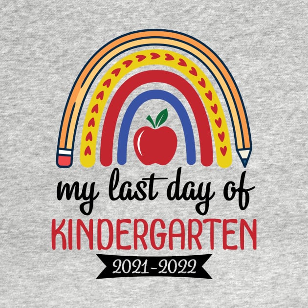 Hearts Rainbow Happy My Last Day Of Kindergarten 2021 2022 by joandraelliot